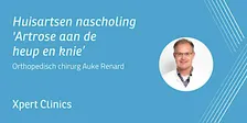 Huisartsen nascholing: Artrose aan de heup of knie (Apeldoorn)