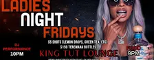 LADIES NIGHT FRIDAYS: LADIES FREE ALL NIGHT!! ($25 Shisha | $5 Lemon Drops)