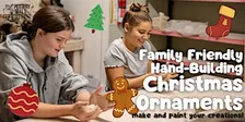 Family Friendly Hand-Building Christmas Ornaments