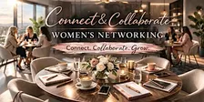 Connect & Collaborate - Women's Networking