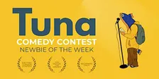 Tuna: Newbie of the Week (Comedy Contest)