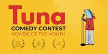 Tuna Comedy Contest - Newbie of the Month