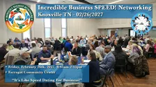 Incredible Business SPEED! Networking -  Knoxville TN 02 26 2027