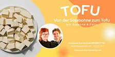 TOFU – Von der Sojabohne zum Tofu - Workshop in Hamburg Eimsbüttel