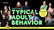 Typical Adult Behavior  • Improv Comedy