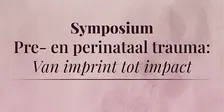Symposium Pre- en perinataal trauma - 11 november 2026