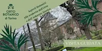 VISITA GUIDATA ALL'ORTO BOTANICO DI TORINO