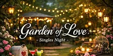 Garden of Love – Singles Night (in honor to Nepal floods)