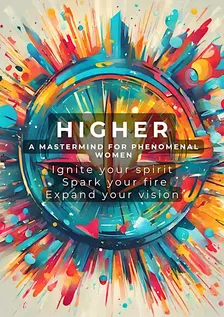 Higher -  A Mastermind for Women Ready for More (Without Burning Out)