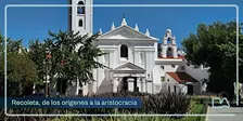 Visita Guiada Recoleta | De los orígenes a la aristocracia