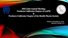 2026 Joint Annual Meeting: Nor Cal Chapter of AAPM & Health Physics Society