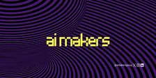 AI Makers meetup #3