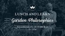 Lunch & Learn: Garden Philosophies