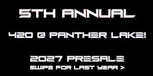 5th Annual 420 @ Panther Lake! Weekend Festival