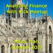 Analyzing Finance with Nick Meetup: Milan, Italy