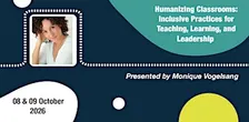 Humanising Classrooms: Incl Practices for Teaching, Learning & Leadership
