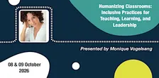 Humanising Classrooms: Incl Practices for Teaching, Learning & Leadership