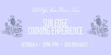 Sub Edge Cooking Experience