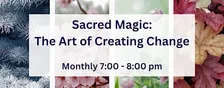 Sacred Magic: The Art of Creating Change - Class