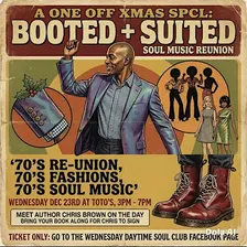 Wednesday Daytime Soul Club Xmas 70’s Spcl Booted + Suited