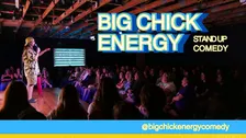 Big Chick Energy Stand Up Comedy