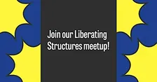 Liberating Structures Meetup: Shift & Share