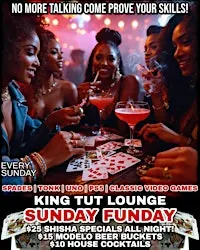 Sunday Funday! Spades, Tonk, Uno ($10 COCKTAILS & $25 SHISHA SPECIALS!!)