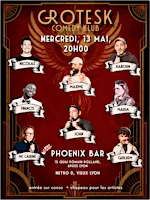 Grotesk Comedy Klub @Phoenix Bar, Lyon 5