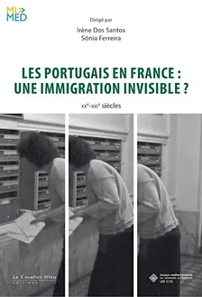Les Portugais en France : une immigration invisible ? XXe-XXIe siècles