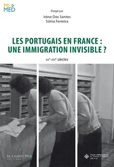 Les Portugais en France : une immigration invisible ? XXe-XXIe siècles