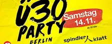 Ü30 Party Berlin/ Sa, 14.11./ Spindler & Klatt