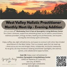 West Valley Holistic Practitioner Monthly Meet-Up - Evening Addition