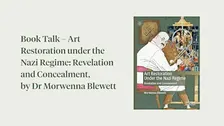 Book Talk – Art Restoration under the Nazi Regime, by Dr Morwenna Blewett
