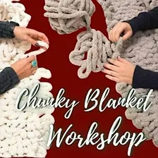 Hand Knit Chunky Blanket Workshop with Family & Friends in Upland • Mt. Baldy Brewing • Upland