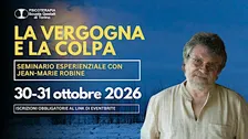 LA VERGOGNA E LA COLPA - Seminario esperienziale con JEAN-MARIE ROBINE