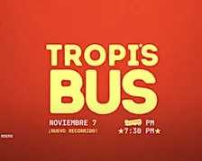 Tropi's Bus (Noviembre 7 - 7:30 pm)