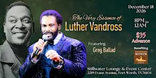 The Very Essence of Luther Vandross Tribute Concert - featuring Greg Ballad