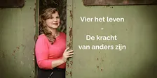 Vier het leven - De kracht van anders zijn