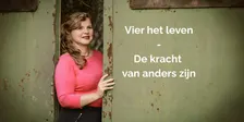 Vier het leven - De kracht van anders zijn