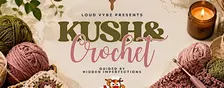 Kush & Crochet w/ Loud Vybz