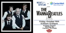 Music for Seniors Free Daytime Concert w/ The WannaBeatles