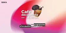Café découverte SEMIA