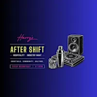 Harry's After Shift (Every Wednesday)
