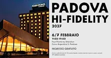 PADOVA HI-FIDELITY 2027, 6 e 7 Febbraio, free entry