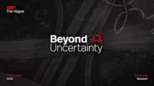 TEDxTheHague - Beyond Uncertainty