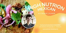 HIGH NUTRITION MEXICAN - KOCHKURS in Hamburg Wandsbek