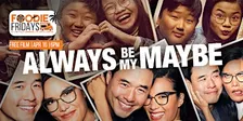 FOODIE FRIDAYS | FREE SCREENING: ALWAYS BE MY MAYBE