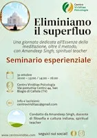 Eliminiamo il superfluo. seminario esperienziale di meditazione