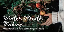 Winter Wreath Making with Mare Brook Farm at Blind Tiger Guest House