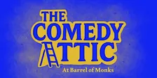 Comedy Attic at Barrel of Monks